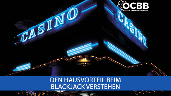 Den Hausvorteil beim Blackjack verstehen: So maximieren Sie Ihre Gewinnchancen am Casino-Tisch